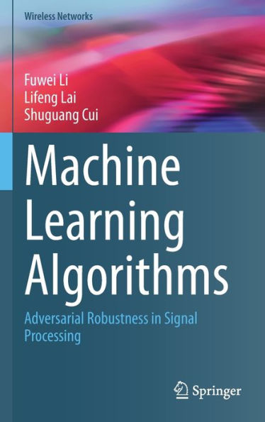 Machine Learning Algorithms: Adversarial Robustness in Signal Processing