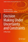 Decision Making Under Uncertainty and Constraints: A Why-Book