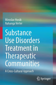 Title: Substance Use Disorders Treatment in Therapeutic Communities: A Cross-Cultural Approach, Author: Miroslav Horïk