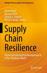 Title: Supply Chain Resilience: Reconceptualizing Risk Management in a Post-Pandemic World, Author: Omera Khan