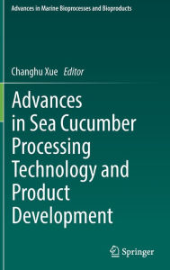 Title: Advances in Sea Cucumber Processing Technology and Product Development, Author: Changhu Xue
