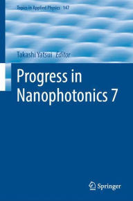 Title: Progress in Nanophotonics 7, Author: Takashi Yatsui