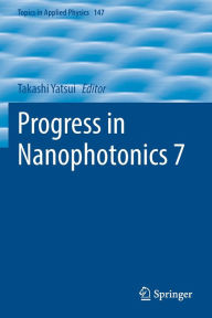 Title: Progress in Nanophotonics 7, Author: Takashi Yatsui