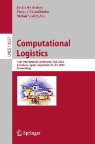 Title: Computational Logistics: 13th International Conference, ICCL 2022, Barcelona, Spain, September 21-23, 2022, Proceedings, Author: Jesica de Armas