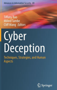 Title: Cyber Deception: Techniques, Strategies, and Human Aspects, Author: Tiffany Bao