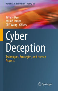 Title: Cyber Deception: Techniques, Strategies, and Human Aspects, Author: Tiffany Bao