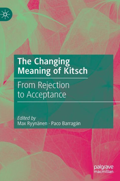 The Changing Meaning of Kitsch: From Rejection to Acceptance