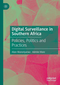 Title: Digital Surveillance in Southern Africa: Policies, Politics and Practices, Author: Allen Munoriyarwa