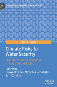 Title: Climate Risks to Water Security: Framing Effective Response in Asia and the Pacific, Author: Hemant Ojha