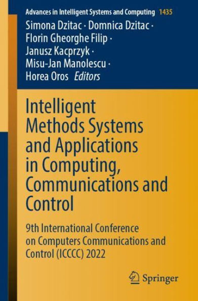 Intelligent Methods Systems and Applications in Computing, Communications and Control: 9th International Conference on Computers Communications and Control (ICCCC) 2022