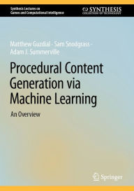 Download free ebooks for ipad ibooks Procedural Content Generation via Machine Learning: An Overview 9783031847554 by Matthew Guzdial, Sam Snodgrass, Adam Summerville (English literature)