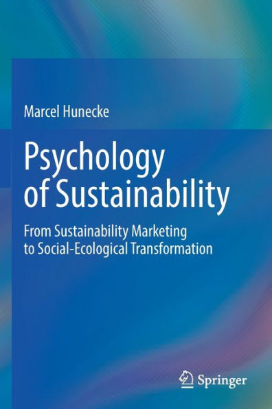 Psychology of Sustainability: From Sustainability Marketing to Social-Ecological Transformation