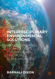 Download e-books for nook Interdisciplinary Environmental Solutions: Using Geospatial Technologies for Bridging Disciplines, Scale and Data (English Edition) 9783031167621