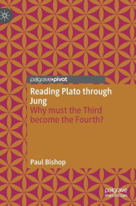 Title: Reading Plato through Jung: Why must the Third become the Fourth?, Author: Paul Bishop