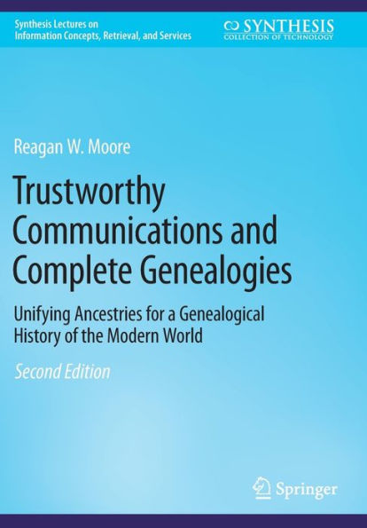 Trustworthy Communications and Complete Genealogies: Unifying Ancestries for a Genealogical History of the Modern World