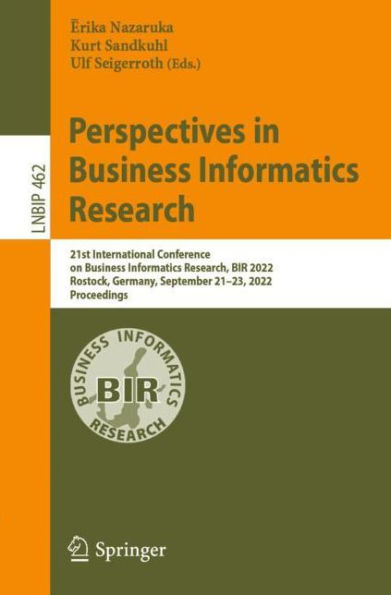 Perspectives Business Informatics Research: 21st International Conference on Research, BIR 2022, Rostock, Germany, September 21-23, Proceedings