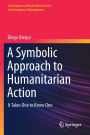 A Symbolic Approach to Humanitarian Action: It Takes One to Know One