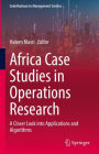 Africa Case Studies in Operations Research: A Closer Look into Applications and Algorithms