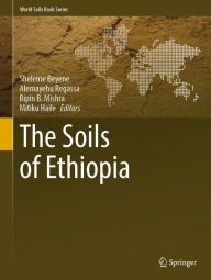 Title: The Soils of Ethiopia, Author: Sheleme Beyene