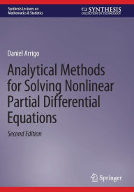 Title: Analytical Methods for Solving Nonlinear Partial Differential Equations, Author: Daniel Arrigo