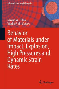 Title: Behavior of Materials under Impact, Explosion, High Pressures and Dynamic Strain Rates, Author: Maxim Yu. Orlov