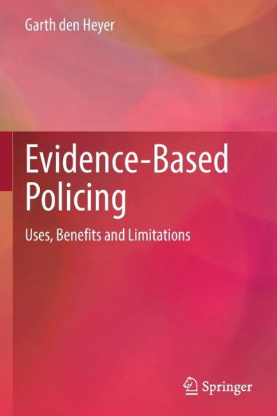 Evidence-Based Policing: Uses, Benefits and Limitations