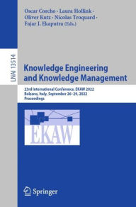 Title: Knowledge Engineering and Knowledge Management: 23rd International Conference, EKAW 2022, Bolzano, Italy, September 26-29, 2022, Proceedings, Author: Oscar Corcho