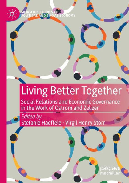 Living Better Together: Social Relations and Economic Governance the Work of Ostrom Zelizer