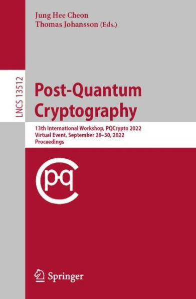 Post-Quantum Cryptography: 13th International Workshop, PQCrypto 2022, Virtual Event, September 28-30, Proceedings