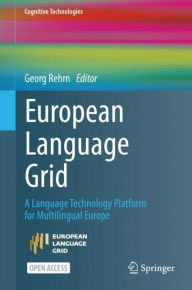 Title: European Language Grid: A Language Technology Platform for Multilingual Europe, Author: Georg Rehm