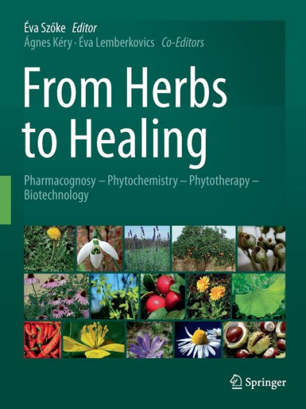 From Herbs to Healing: Pharmacognosy - Phytochemistry - Phytotherapy - Biotechnology