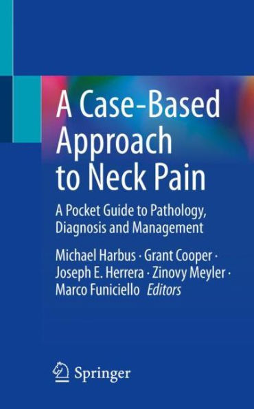 A Case-Based Approach to Neck Pain: Pocket Guide Pathology, Diagnosis and Management