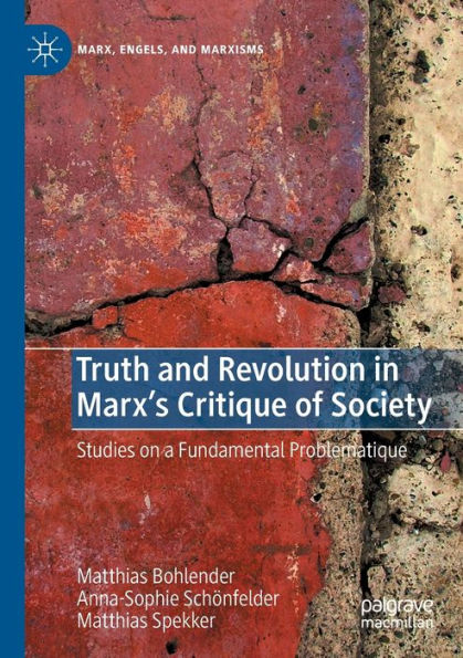 Truth and Revolution Marx's Critique of Society: Studies on a Fundamental Problematique