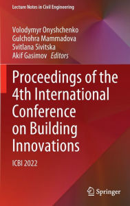 Title: Proceedings of the 4th International Conference on Building Innovations: ICBI 2022, Author: Volodymyr Onyshchenko