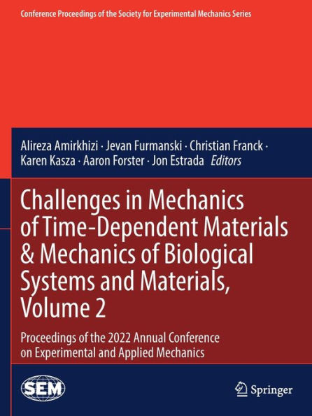 Challenges in Mechanics of Time-Dependent Materials & Mechanics of Biological Systems and Materials, Volume 2: Proceedings of the 2022 Annual Conference on Experimental and Applied Mechanics