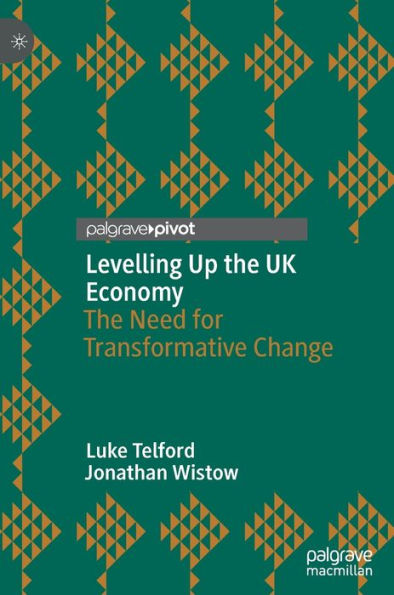 Levelling Up The UK Economy: Need for Transformative Change