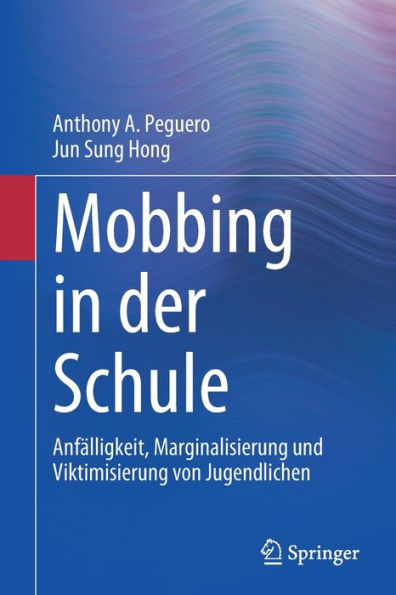 Mobbing der Schule: Anfï¿½lligkeit, Marginalisierung und Viktimisierung von Jugendlichen