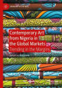 Contemporary Art from Nigeria in the Global Markets: Trending in the Margins