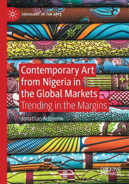 Contemporary Art from Nigeria the Global Markets: Trending Margins