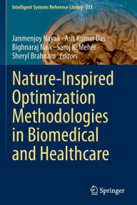 Title: Nature-Inspired Optimization Methodologies in Biomedical and Healthcare, Author: Janmenjoy Nayak