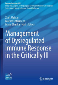 Title: Management of Dysregulated Immune Response in the Critically Ill, Author: Zsolt Molnar