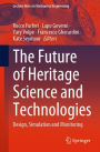 The Future of Heritage Science and Technologies: Design, Simulation and Monitoring