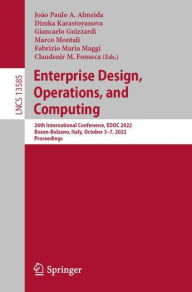 Title: Enterprise Design, Operations, and Computing: 26th International Conference, EDOC 2022, Bozen-Bolzano, Italy, October 3-7, 2022, Proceedings, Author: João Paulo A. Almeida