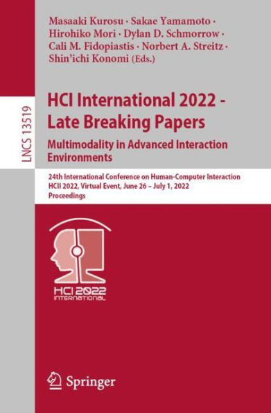 HCI International 2022 - Late Breaking Papers. Multimodality Advanced Interaction Environments: 24th Conference on Human-Computer Interaction, HCII 2022, Virtual Event, June 26 July 1, Proceedings