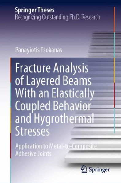 Fracture Analysis of Layered Beams With an Elastically Coupled Behavior and Hygrothermal Stresses: Application to Metal-to-Composite Adhesive Joints