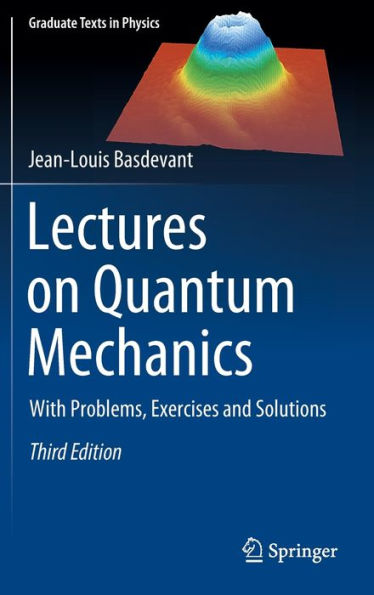 Lectures on Quantum Mechanics: With Problems, Exercises and Solutions