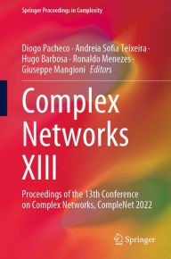 Title: Complex Networks XIII: Proceedings of the 13th Conference on Complex Networks, CompleNet 2022, Author: Diogo Pacheco
