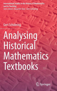 Title: Analysing Historical Mathematics Textbooks, Author: Gert Schubring