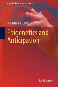 Title: Epigenetics and Anticipation, Author: Mihai Nadin