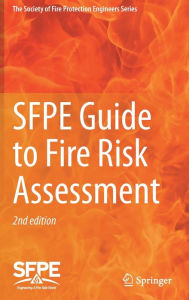 Title: SFPE Guide to Fire Risk Assessment: SFPE Task Group on Fire Risk Assessment, Author: Society of Fire Protection Engineers
